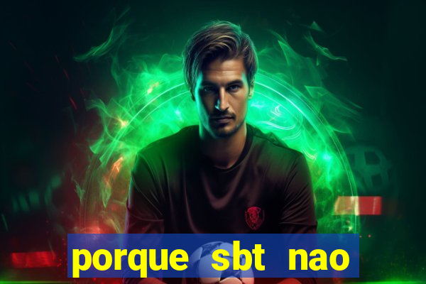 porque sbt nao pega na tv digital