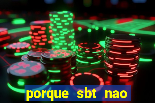 porque sbt nao pega na tv digital