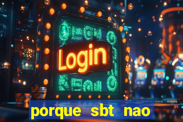 porque sbt nao pega na tv digital