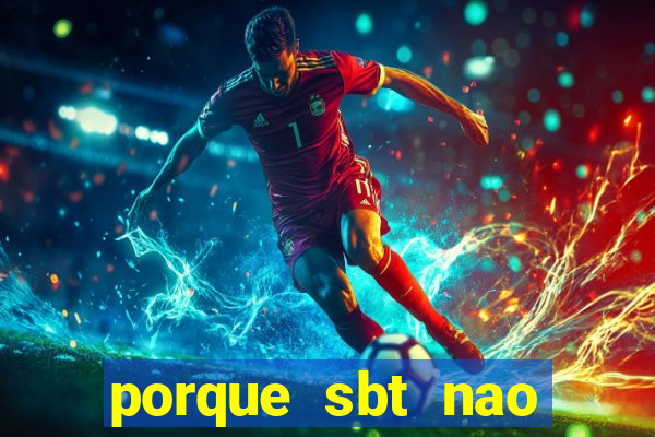 porque sbt nao pega na tv digital