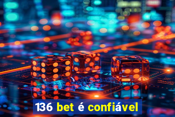 136 bet é confiável