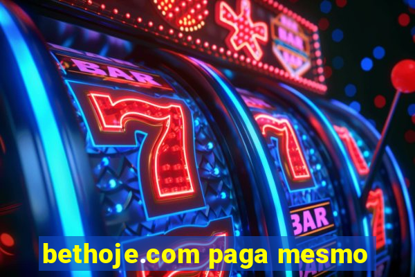 bethoje.com paga mesmo