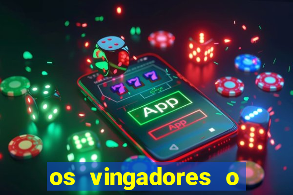 os vingadores o filme completo dublado