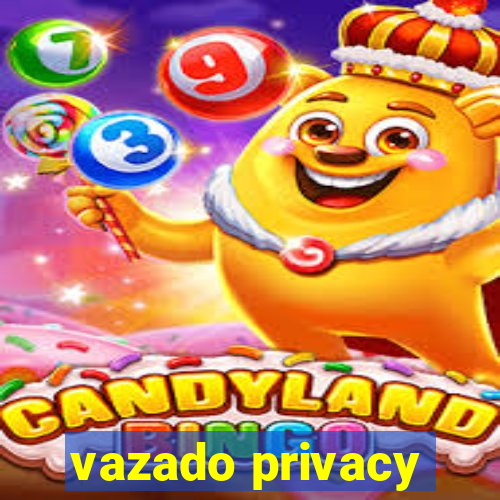 vazado privacy