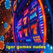 igor gomes nudes