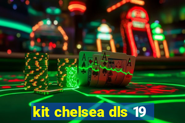 kit chelsea dls 19