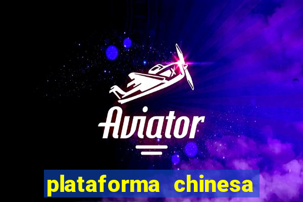 plataforma chinesa para ganhar dinheiro