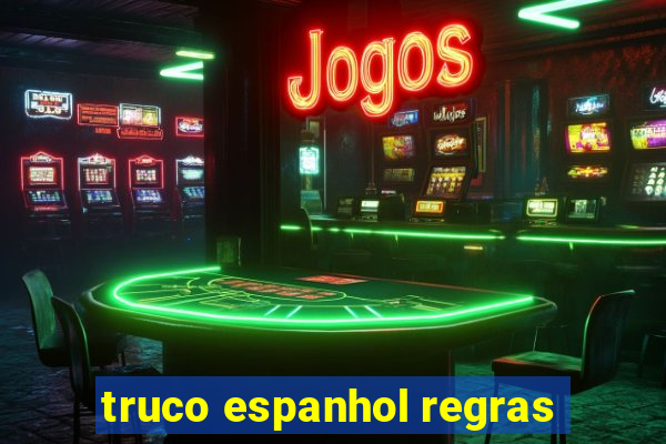 truco espanhol regras