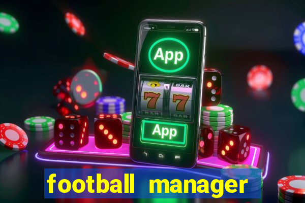 football manager 2021 touch 21.4.0 apk