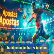 badanninha videos