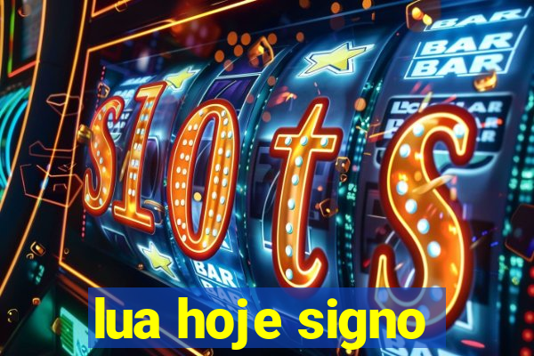 lua hoje signo