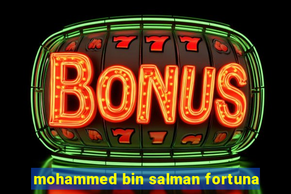 mohammed bin salman fortuna