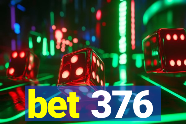 bet 376