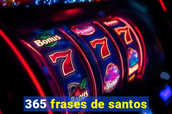 365 frases de santos