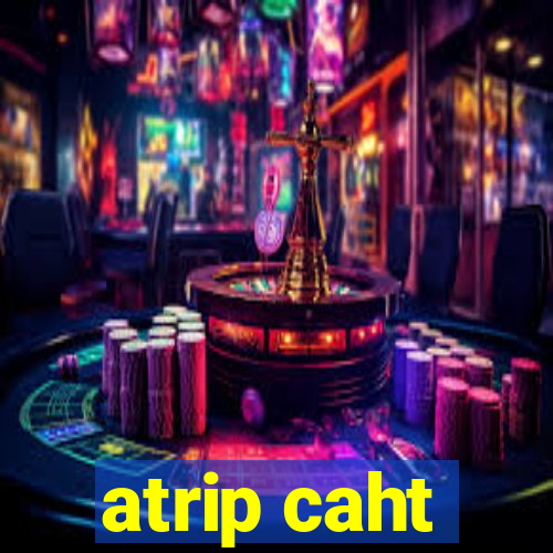 atrip caht