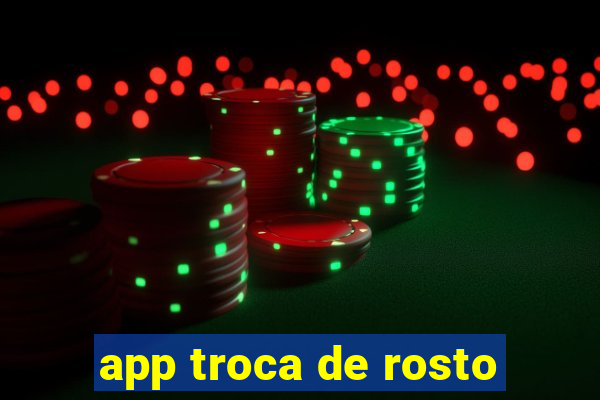 app troca de rosto