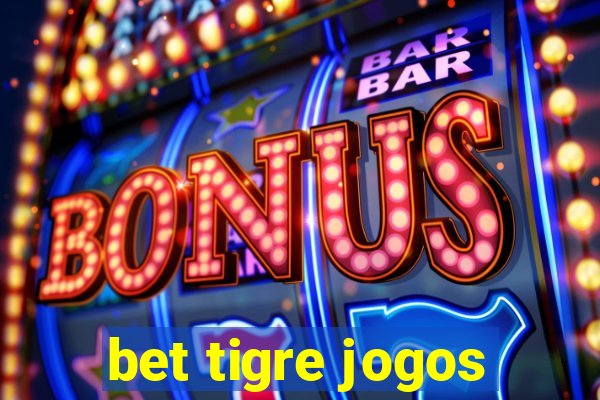 bet tigre jogos