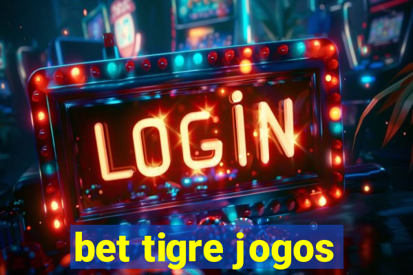 bet tigre jogos