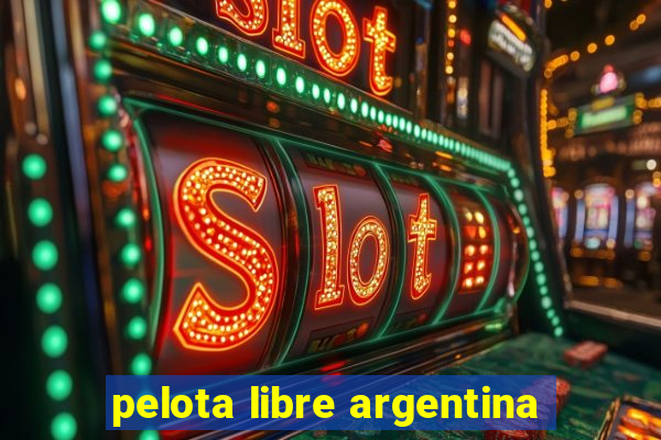 pelota libre argentina