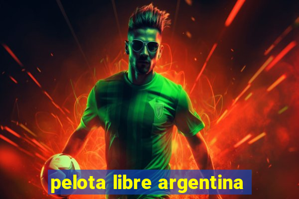 pelota libre argentina