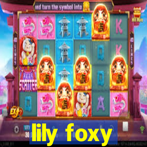 lily foxy