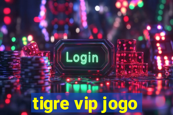 tigre vip jogo