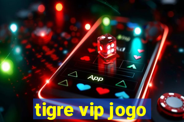 tigre vip jogo