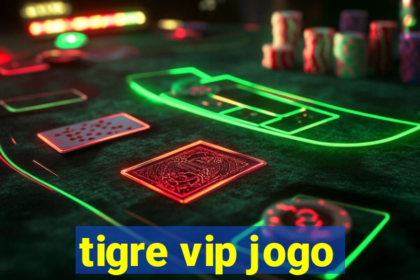 tigre vip jogo