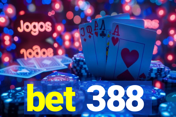 bet 388