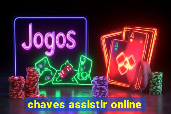 chaves assistir online