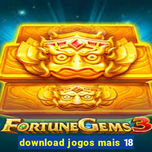 download jogos mais 18