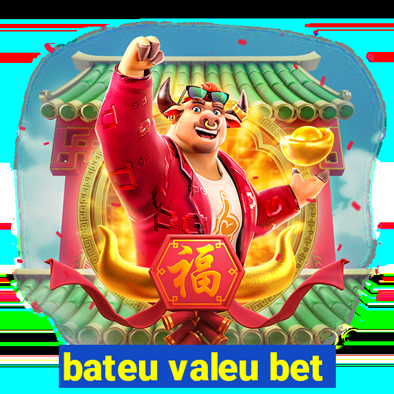 bateu valeu bet