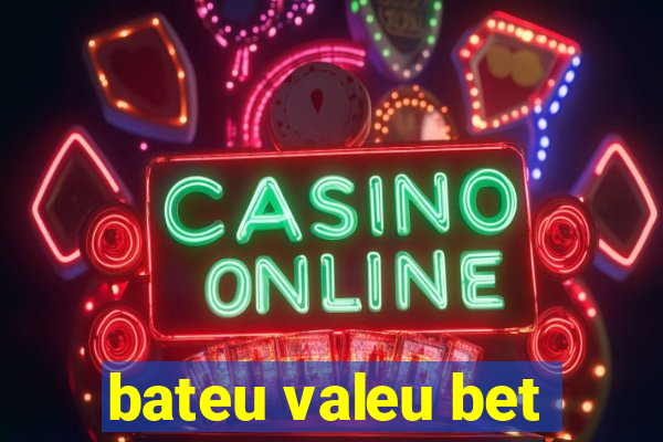 bateu valeu bet