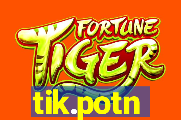 tik.potn