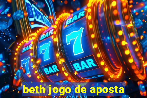 beth jogo de aposta