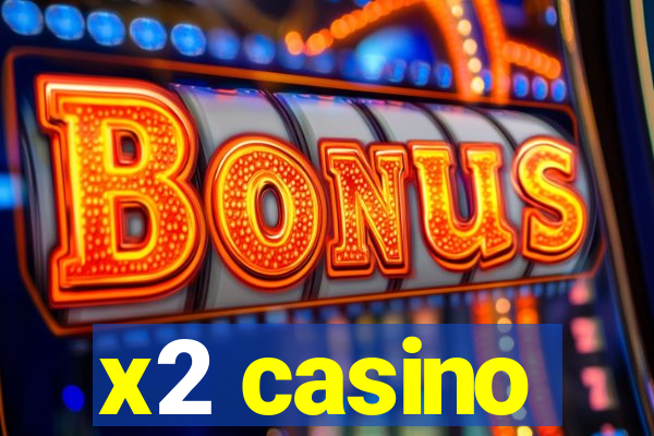 x2 casino