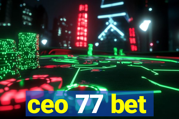 ceo 77 bet