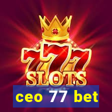 ceo 77 bet