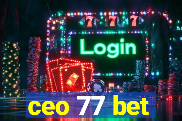 ceo 77 bet