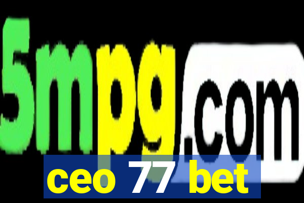 ceo 77 bet