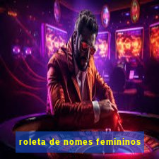 roleta de nomes femininos