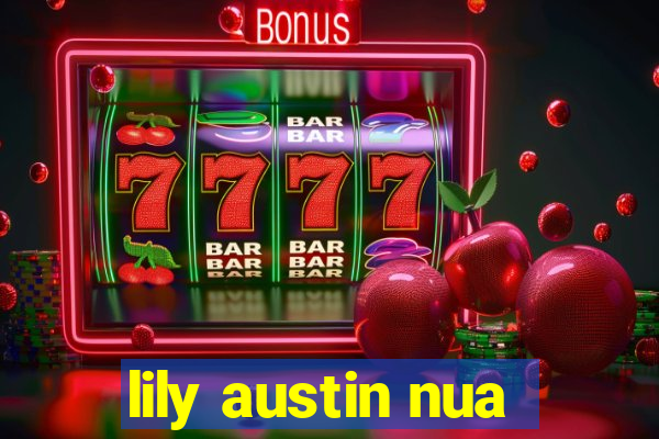 lily austin nua