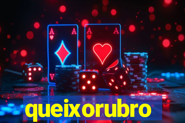 queixorubro