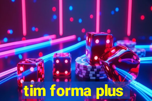 tim forma plus