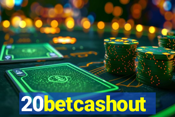 20betcashout