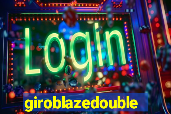 giroblazedouble