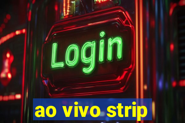 ao vivo strip