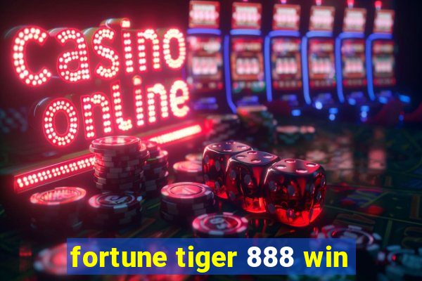 fortune tiger 888 win