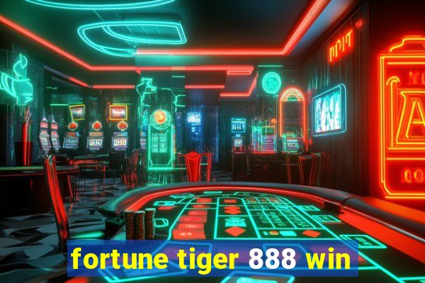 fortune tiger 888 win