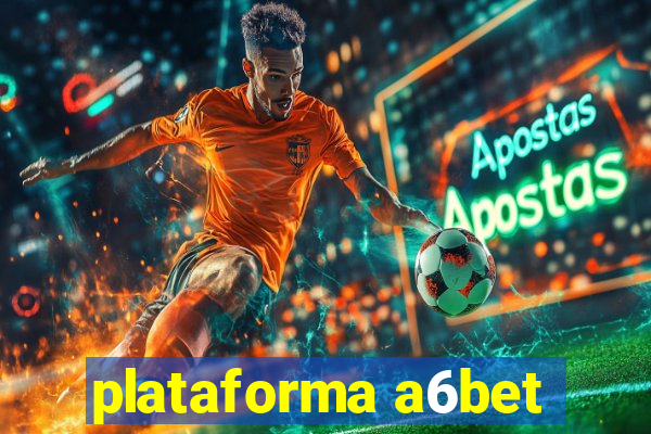 plataforma a6bet